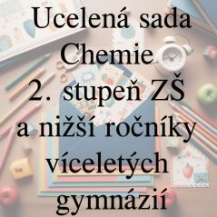Ucelená sada - Chemie – 2. stupeň ZŠ a nižší ročníky víceletých gymnázií