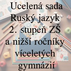 Ucelená sada - Ruský jazyk – 2. stupeň ZŠ a nižší ročníky víceletých gymnázií