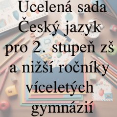 Ucelená sada - Český jazyk pro 2. stupeň zš a nižší ročníky víceletých gymnázií